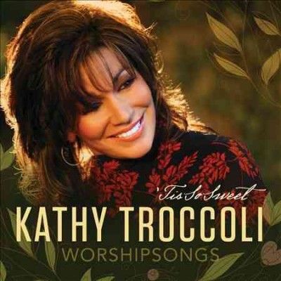 Kathy Troccoli - Worshipsongs: Tis So Sweet (CD)