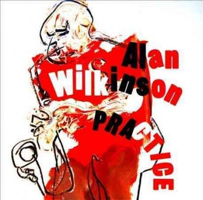Alan Wilkinson - Practice (CD)