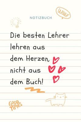 Die Besten Lehrer Lehren Aus Dem Herzen, Nicht Aus Dem Buch! Notizbuch: A5 52 Wochen Kalender als Geschenk f?r Lehrer - Abschiedsgeschenk f?r Erzieher