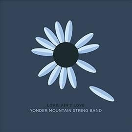 Yonder Mountain Stri - Love Ain't Love (Vinyl)